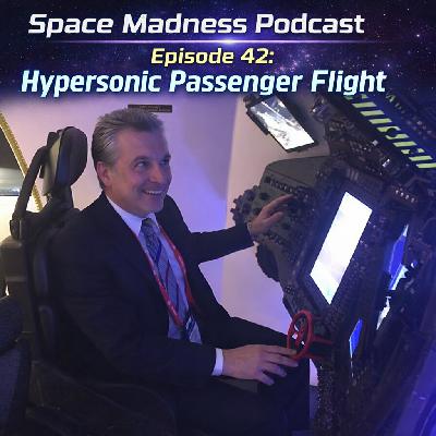 Space Madness Podcast Episode 42: Hypersonic Passenger Flight