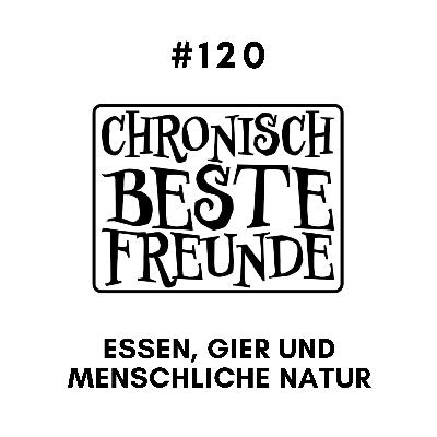 Essen, Gier und menschliche Natur