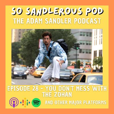 28 - You Don't Mess With The Zohan