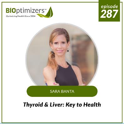 287: Thyroid & Liver: Key to Health - with Sara Banta