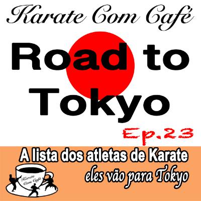 Ep.23 - Lista Final do Karate para as Olimpíadas de Tóquio. Ep.23 - Lista Final do Karate para as Olimpíadas de Tóquio.