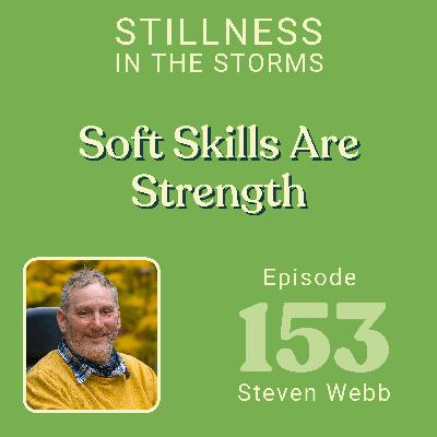 In a Hard World, Your Softest Skills Are Your Strongest Asset