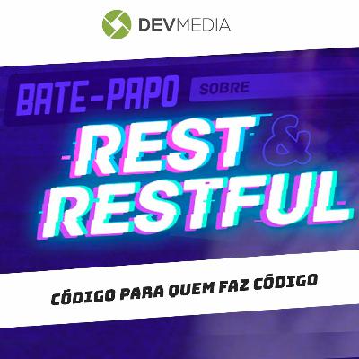 EP51 - Um bate papo sobre REST & RESTful