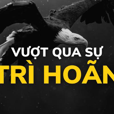 Vượt Qua Sự Trì Hoãn