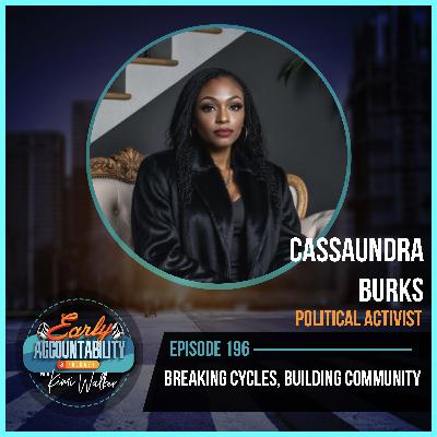 EAP 196: Breaking Cycles, Building Community - How Cassaundra Burks Turned Adversity into Assignment EAP 196: Breaking Cycles, Building Community - How Cassaundra Burks Turned Adversity into Assignment