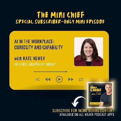 Mini Chief: AI in the workplace: enabling curiosity and capability, with Kate Newey