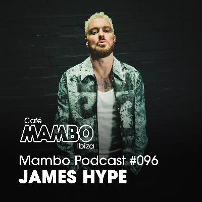 Cafe Mambo Ibiza – Mambo Radio #096 (ft. James Hype Guest Mix)