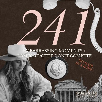 Embarrassing Moments + Comfort/Cute Don’t Compete | Ep 241 Embarrassing Moments + Comfort/Cute Don’t Compete | Ep 241