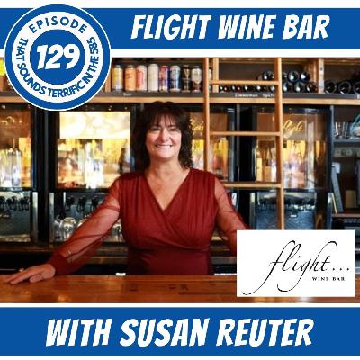 Ep. 129: Flight Wine Bar with Susan Reuter