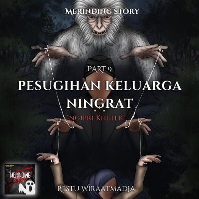 106. (Eps 9) Pesugihan Keluarga Ningrat By Restu Wiraatmadja