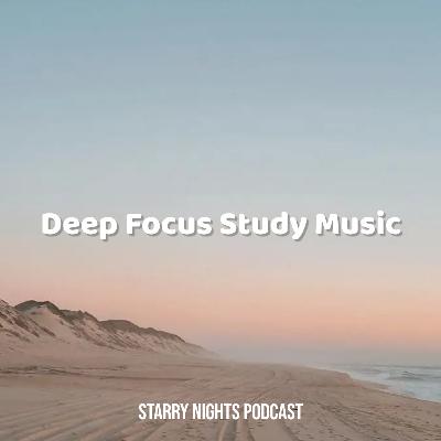 2hrs of Deep Focus Study Music for Studying for Concentration and Focus