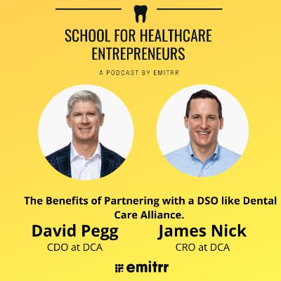 The benefits of partnering with a DSO like Dental Care Alliance. In conversation with James Nick, CRO at DCA and David Pegg, CDO at DCA.