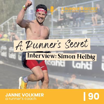 90 | A Runner's Secret: Interview mit Simon Helbig - Was erfolgreiche LäuferInnen anders machen 90 | A Runner's Secret: Interview mit Simon Helbig - Was erfolgreiche LäuferInnen anders machen