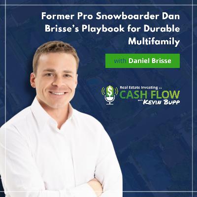 #962 Former Pro Snowboarder Dan Brisse's Playbook for Durable Multifamily #962 Former Pro Snowboarder Dan Brisse's Playbook for Durable Multifamily