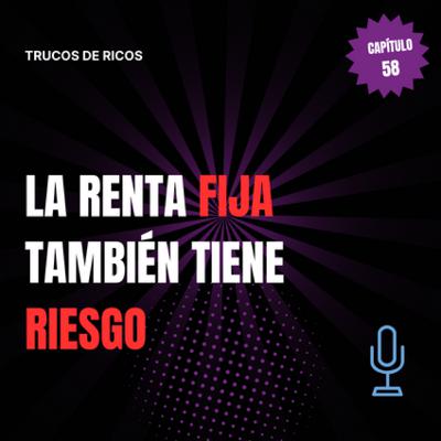 Trucos de ricos | La renta fija también tiene riesgo | #58 Trucos de ricos | La renta fija también tiene riesgo | #58