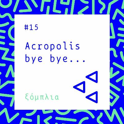 #15 Acropolis bye bye...