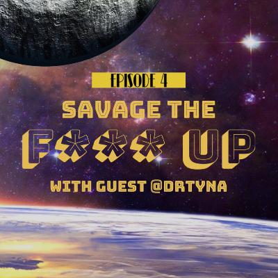 16: SAVAGE THE F*** UP WITH GUEST DR. TYNA