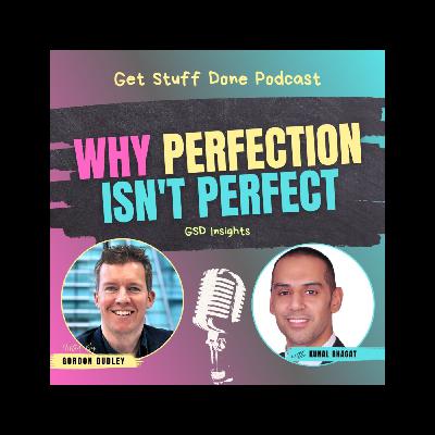 GSD Insights #2: Why Perfection isn't Perfect with Kunal Bhagat