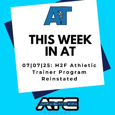 This Week in AT: 07|07|2025-H2F Athletic Trainer Program Reinstated