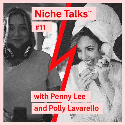 Niche Talks™ #11 Penny Lee and Polly Lavarello Niche Talks™ #11 Penny Lee and Polly Lavarello