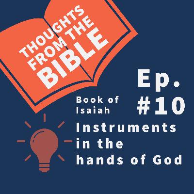 #10 The book of Isaiah: Instruments in the hands of God