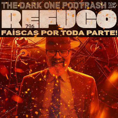 Podtrash 796 – Refugo: Faíscas para todo lado! Podtrash 796 – Refugo: Faíscas para todo lado!