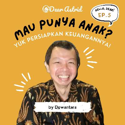 Ep5 - Dewantara - Mau Punya Anak? Yuk, Persiapkan Keuangannya! Ep5 - Dewantara - Mau Punya Anak? Yuk, Persiapkan Keuangannya!