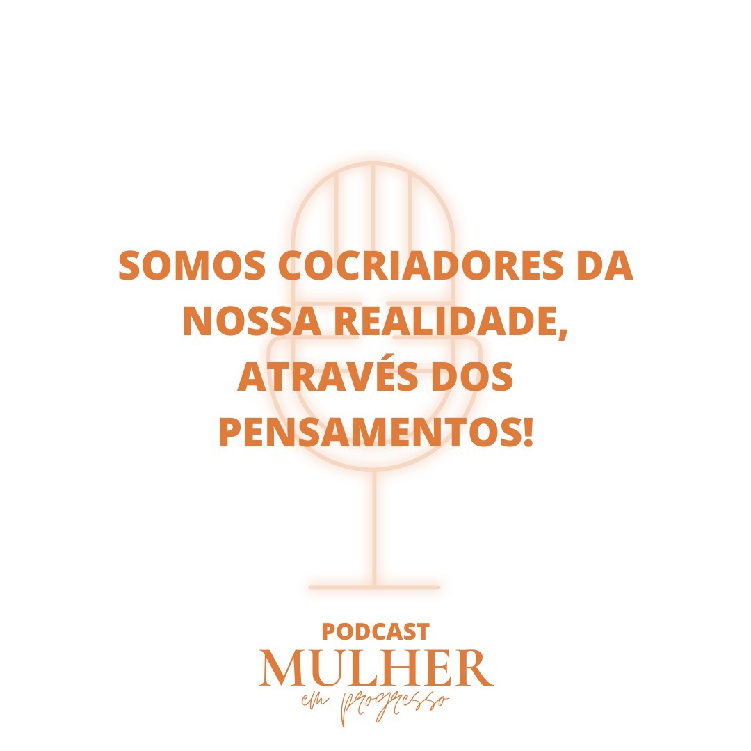#03 - SOMOS COCRIADORES DA NOSSA REALIDADE, ATRAVÉS DOS PENSAMENTOS!
