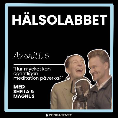 5. Sheila & Magnus -Hur mycket kan egentligen meditation påverka? 5. Sheila & Magnus -Hur mycket kan egentligen meditation påverka?