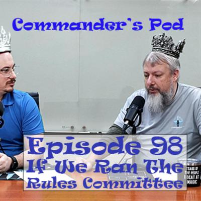 Episode 98: If We Ran The Rules Committee