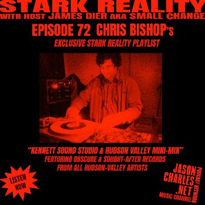 STARK REALITY PLAYLISTS Episode 72 CHRIS BISHOP's Kennett Sound Studio & Hudson Valley Mini-Mix STARK REALITY PLAYLISTS Episode 72 CHRIS BISHOP's Kennett Sound Studio & Hudson Valley Mini-Mix