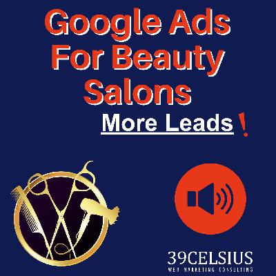 Google Ads for Beauty Salons and Spas - More Leads, More Sales, More Profit