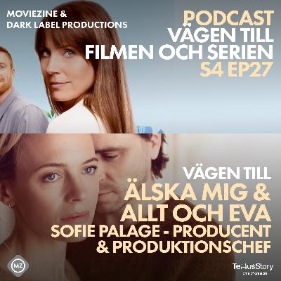 S4 EP27 Vägen till Älska Mig & Allt och Eva med Sofie Palage - Producent & Produktionschef