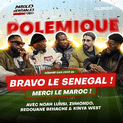 Bravo le Sénégal, MERCI le Maroc avec Kinya West, Noah Lunsi, Ziimondo, Redouane Behache | Polémique