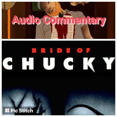 AUDIO COMMENTARY: Bride of Chucky (1998) AUDIO COMMENTARY: Bride of Chucky (1998)