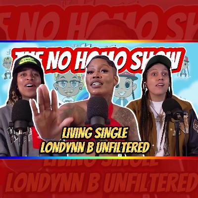 Living Single Londynn B Unfiltered | TNHS #121 Living Single Londynn B Unfiltered | TNHS #121