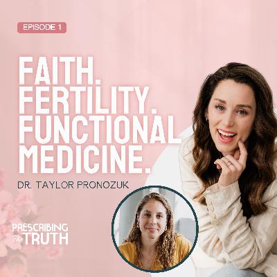Prescribing The Truth Why We Chose Faith-Based Functional Fertility with Dr. Taylor Pronozuk