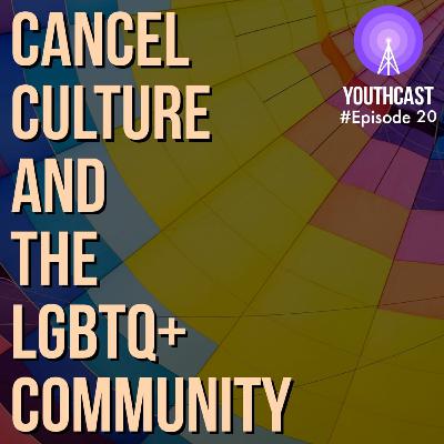 Cancel Culture and the LGBTQ+ Community w/ Zarah Gulri