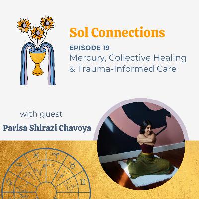 Ep. 19 | Mercury, Collective Healing & Trauma-Informed Care feat. Parisa Shirazi Chavoya
