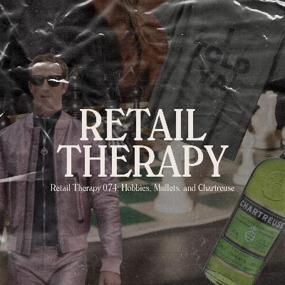 Retail Therapy 074: Hobbies, Mullets, and Chartreuse