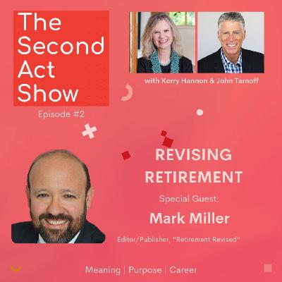 Second Act Show #2 - Mark Miller: Revising Retirement