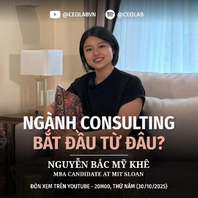 Từ học chuyên văn đến MIT và ngành consulting | Nguyễn Bắc Mỹ Khê - MBA Candidate at MIT Sloan Từ học chuyên văn đến MIT và ngành consulting | Nguyễn Bắc Mỹ Khê - MBA Candidate at MIT Sloan