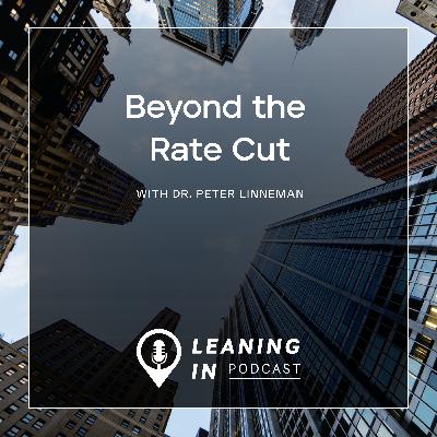 Beyond the Rate Cut with Economist Dr. Peter Linneman