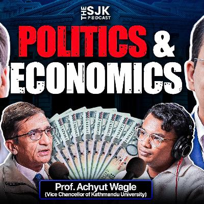 Our Politics is Broken Not the Economics  | Prof. Achyut Wagle |