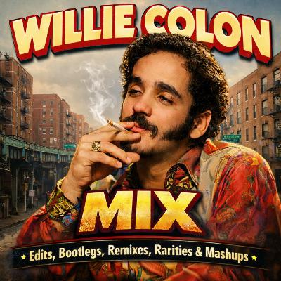 Episode 16: DJ El Niño - Willie Colon Mix 2 (Edits, Bootlegs, Remixes, Rarities & Mashups) Episode 16: DJ El Niño - Willie Colon Mix 2 (Edits, Bootlegs, Remixes, Rarities & Mashups)