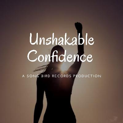 Unshakable Confidence