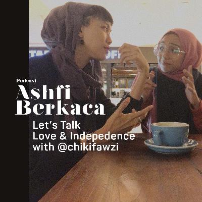 #6 Let's Talk Love & Independence with @chikifawzi