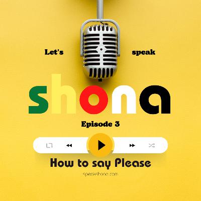 3. How to say Please in Shona 3. How to say Please in Shona