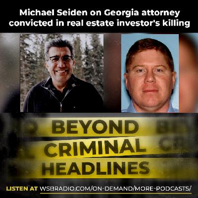 Michael Seiden on Georgia attorney convicted in real estate investor's killing Michael Seiden on Georgia attorney convicted in real estate investor's killing
