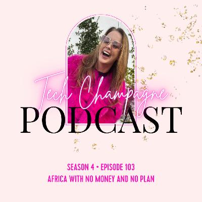 Episode 103 - Africa with NO money and NO plan
